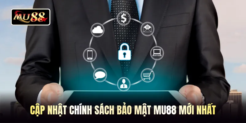 Cập nhật chính sách bảo mật MU88 mới nhất