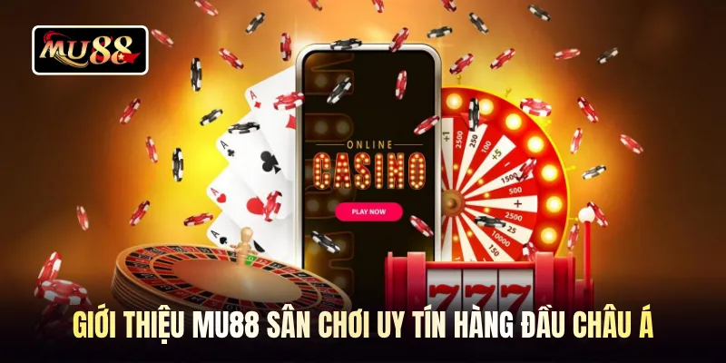 Giới thiệu MU88 sân chơi uy tín hàng đầu châu Á